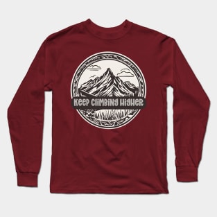 Keep climbing higher Long Sleeve T-Shirt